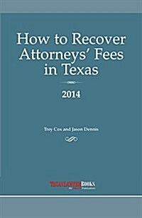 How to Recover Attorneys Fees in Texas 2014 (Paperback)