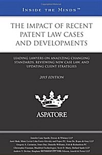 The Impact of Recent Patent Law Cases and Developments 2015 (Paperback)