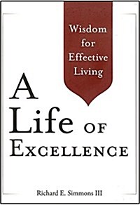 A Life of Excellence: Wisdom for Effective Living (Hardcover)