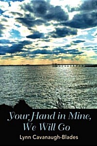 Your Hand in Mine, We Will Go (Paperback)