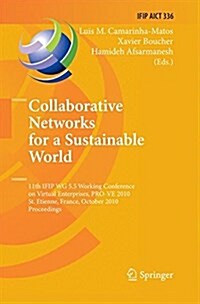 Collaborative Networks for a Sustainable World: 11th Ifip Wg 5.5 Working Conference on Virtual Enterprises, Pro-Ve 2010, St. Etienne, France, October (Paperback, 2010)