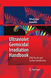 Ultraviolet Germicidal Irradiation Handbook: Uvgi for Air and Surface Disinfection (Paperback, 2009)