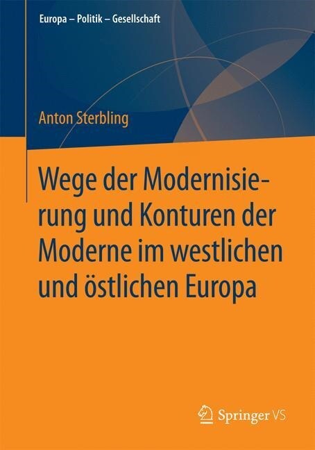 Wege Der Modernisierung Und Konturen Der Moderne Im Westlichen Und ?tlichen Europa (Paperback, 2015)