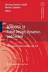 Romansy 18 - Robot Design, Dynamics and Control: Proceedings of the Eighteenth Cism-Iftomm Symposium (Paperback, 2010)