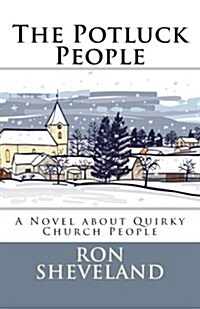 The Potluck People: A Novel about Quirky Church People (Paperback)