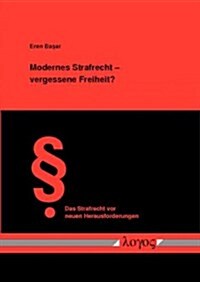 Modernes Strafrecht -- Vergessene Freiheit? (Paperback)