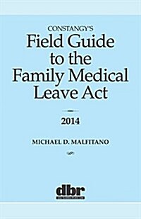 Constangys Field Guide to the Family Medical Leave Act (Paperback)