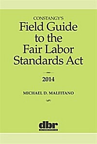 Constangys Field Guide to the Fair Labor Standards Act (Paperback)