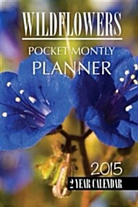 Wild Flowers Pocket Monthly Planner / 2 Year 2015 Calendar (Paperback)