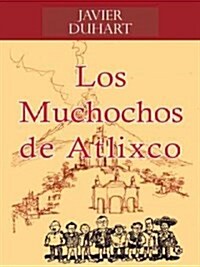Los Muchochos de Atlixco (Paperback)