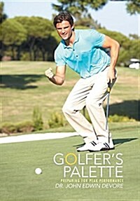 Golfers Palette: Preparing for Peak Performance (Hardcover)