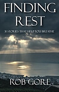 Finding Rest: 31 Stories That Help You Breathe (Paperback)