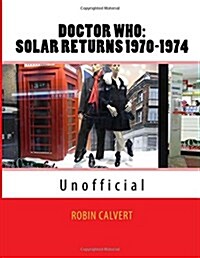 Dr. Who: Solar Returns 1970-1974 (Unofficial) (Paperback)