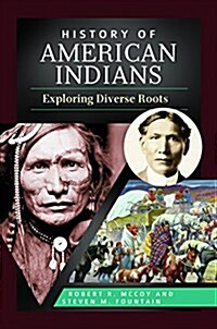 History of American Indians: Exploring Diverse Roots (Hardcover)