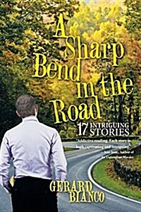 A Sharp Bend in the Road: 17 Intriguing Stories (Paperback)