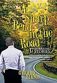 A Sharp Bend in the Road: 17 Intriguing Stories (Hardcover)