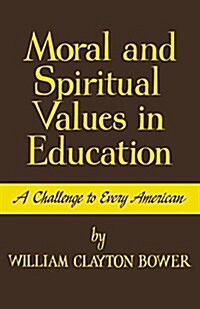 Moral and Spiritual Values in Education: A Challenge to Every American (Paperback)