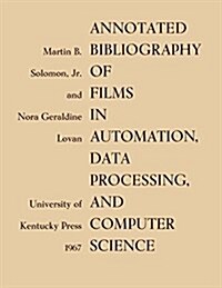 Annotated Bibliography of Films in Automation, Data Processing, and Computer Science (Paperback)