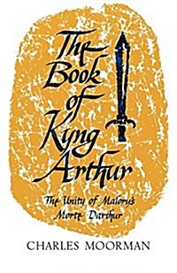 The Book of Kyng Arthur: The Unity of Malorys Morte Darthur (Paperback)
