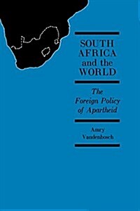 South Africa and the World: The Foreign Policy of Apartheid (Paperback)