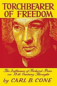 Torchbearer of Freedom: The Influence of Richard Price on 18th Century Thought (Paperback)