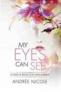 My Eyes Can See: A Year of Reflection and Insight (Hardcover)