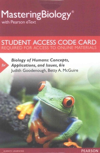 Mastering Biology with Pearson Etext -- Standalone Access Card -- For Biology of Humans: Concepts, Applications, and Issues (Hardcover, 6)