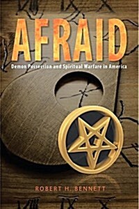 Afraid: Demon Possession and Spiritual Warfare in America (Paperback)