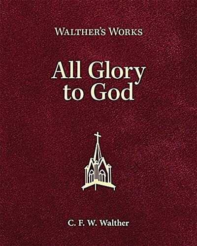 Walthers Works: All Glory to God (Hardcover)