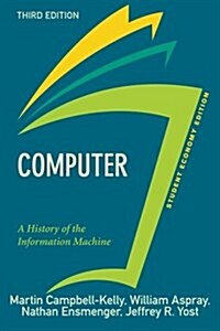 Computer, Student Economy Edition: A History of the Information Machine (Paperback, 3)