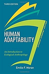 Human Adaptability, Student Economy Edition: An Introduction to Ecological Anthropology (Paperback, 3)