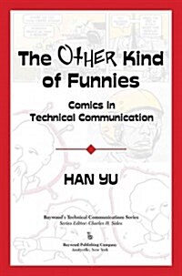 The Other Kind of Funnies: Comics in Technical Communication (Hardcover)