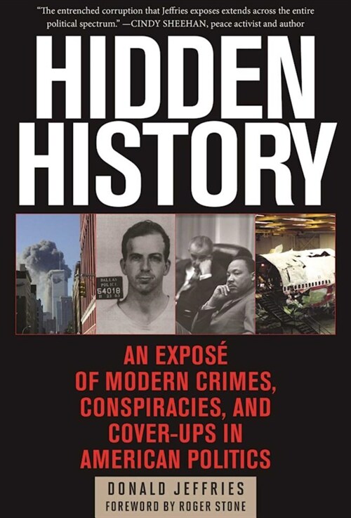 Hidden History: An Expos?of Modern Crimes, Conspiracies, and Cover-Ups in American Politics (Paperback)