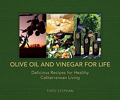 Olive Oil and Vinegar for Life: Delicious Recipes for Healthy Caliterranean Living (Paperback)
