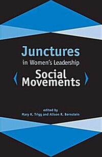 Junctures in Womens Leadership: Social Movements (Paperback)