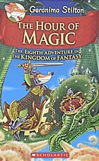 [중고] Geronimo Stilton and the Kingdom of Fantasy #8: The Hour of Magic (Hardcover)