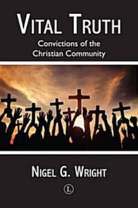 Vital Truth: Convictions of the Christian Community (Paperback)