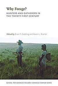 Why Forage?: Hunters and Gatherers in the Twenty-First Century (Paperback)
