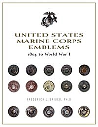 United States Marine Corps Emblems: 1804 to World War I (Hardcover)