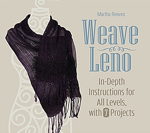 Weave Leno: In-Depth Instructions for All Levels, with 7 Projects (Hardcover)