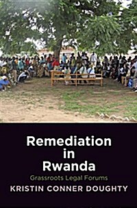 Remediation in Rwanda: Grassroots Legal Forums (Hardcover)