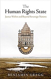 The Human Rights State: Justice Within and Beyond Sovereign Nations (Hardcover)