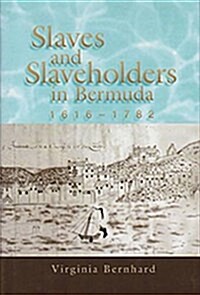 Slaves and Slaveholders in Bermuda, 1616-1782: Volume 1 (Paperback)