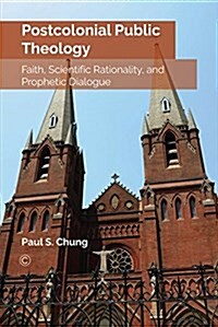 Postcolonial Public Theology : Faith, Scientific Rationality, and Prophetic Dialogue (Paperback)