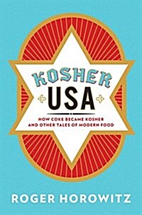 Kosher USA: How Coke Became Kosher and Other Tales of Modern Food (Hardcover)