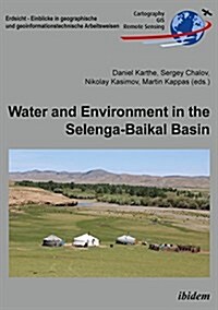 Water and Environment in the Selenga-Baikal Basin: International Research Cooperation for an Ecoregion of Global Relevance (Paperback)