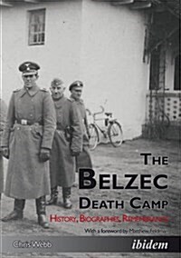 The Belzec Death Camp: History, Biographies, Remembrance (Paperback)