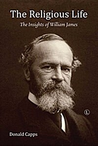 The Religious Life: The Insights of William James (Paperback)