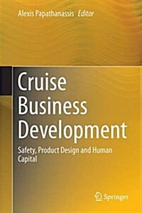 Cruise Business Development: Safety, Product Design and Human Capital (Hardcover, 2016)