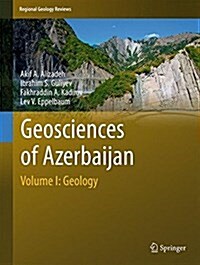 Geosciences of Azerbaijan: Volume I: Geology (Hardcover, 2016)